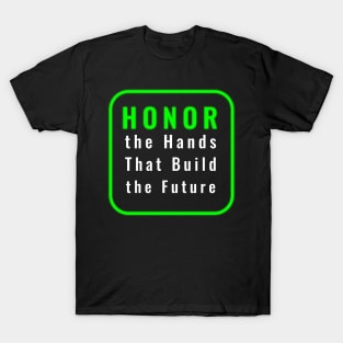 Honoring the Hands That Build Tomorrow T-Shirt